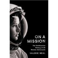 Book cover for On a Mission The Smithsonian History of US Women Astronauts