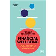 Book cover for The Four Cornerstones of Financial Wellbeing Create a pathway to a more healthy and meaningful life
