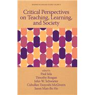 Book cover for Critical Perspectives on Teaching, Learning, and Society