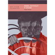 Book cover for Rebel Without a Cause (BFI Film Classics)