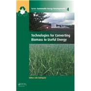 Book cover for Technologies for Converting Biomass to Useful Energy: Combustion, Gasification, Pyrolysis, Torrefaction and Fermentation