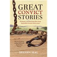 Book cover for Great Convict Stories Dramatic and Moving Tales From Australia's Brutal Early Years