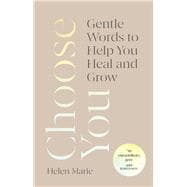 Book cover for Choose You Gentle Words to Help You Heal and Grow