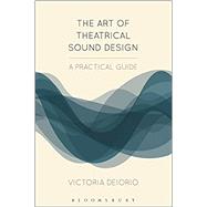 Book cover for The Art of Theatrical Sound Design A Practical Guide