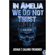 Book cover for In Amelia We Do Not Trust