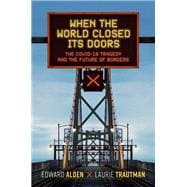 Book cover for When the World Closed Its Doors The Covid-19 Tragedy and the Future of Borders