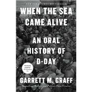 Book cover for When the Sea Came Alive An Oral History of D-Day