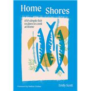 Book cover for Home Shores 100 Simple Fish Recipes to Cook at Home