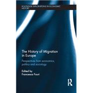 Book cover for The History of Migration in Europe: Perspectives from Economics, Politics and Sociology