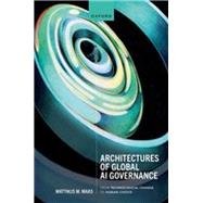 Book cover for Architectures of Global AI Governance From Technological Change to Human Choice