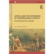 Book cover for Africa and the Expansion of International Society: Surrendering the Savannah