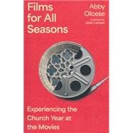 Book cover for Films for All Seasons: Experiencing the Church Year at the Movies