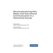 Book cover for Reconceptualizing New Media and Intercultural Communication in a Networked Society