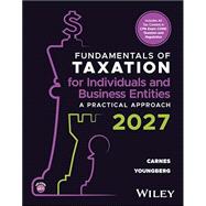Book cover for Fundamentals of Taxation for Individuals and Business Entities: A Practical Approach - 2027 EDITION