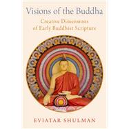 Book cover for Visions of the Buddha Creative Dimensions of Early Buddhist Scripture
