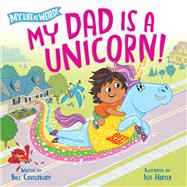 Book cover for My Dad Is a Unicorn!