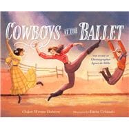 Book cover for Cowboys at the Ballet The Story of Choreographer Agnes de Mille