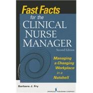 Book cover for Fast Facts for the Clinical Nurse Manager: Managing a Changing Workplace in a Nutshell