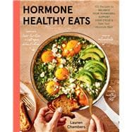 Book cover for Hormone Healthy Eats 100 Recipes to Balance Your Hormones, Support Your Cycle, and Feel Your Absolute Best