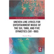 Book cover for Uneven-Line Lyrics for Entertainment Music of the Sui, Tang, and Five Dynasties (581–960)