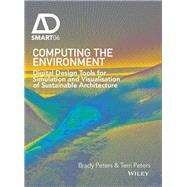 Book cover for Computing the Environment Digital Design Tools for Simulation and Visualisation of Sustainable Architecture