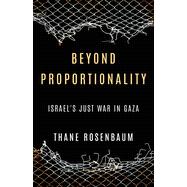 Book cover for Beyond Proportionality: Israel's Just War in Gaza