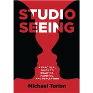 Book cover for Studio Seeing: A Practical Guide to Drawing, Painting, and Perception