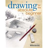 Book cover for Drawing for the Absolute Beginner A Clear & Easy Guide to Successful Drawing