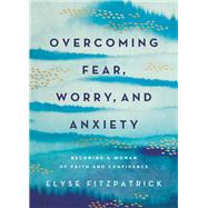Book cover for Overcoming Fear, Worry, and Anxiety