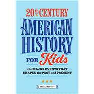 Book cover for 20th Century American History for Kids