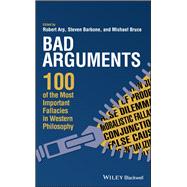 Book cover for Bad Arguments 100 of the Most Important Fallacies in Western Philosophy