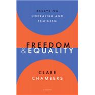 Book cover for Freedom and Equality Essays on Liberalism and Feminism