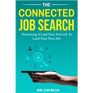 Book cover for The Connected Job Search: Harnessing AI and Your Network to Land Your Next Job
