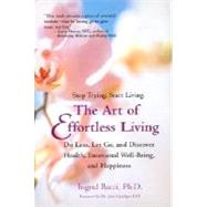 Book cover for The Art of Effortless Living Discover Health, Emotional Well-Being, and Happiness