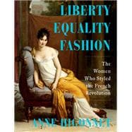 Book cover for Liberty Equality Fashion The Women Who Styled the French Revolution