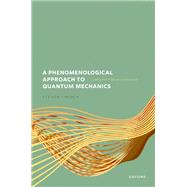 Book cover for A Phenomenological Approach to Quantum Mechanics Cutting the Chain of Correlations