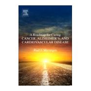 Book cover for A Roadmap for Curing Cancer, Alzheimer's, and Cardiovascular Disease