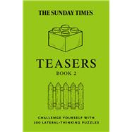 Book cover for Sunday Times Teasers Book 2 Challenge yourself with 100 lateral-thinking puzzles
