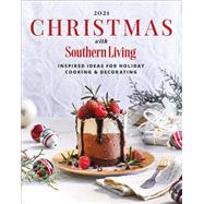 Book cover for 2021 Christmas with Southern Living Inspired Ideas for Holiday Cooking & Decorating
