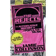 Book cover for The Rejects An Alternative History of Popular Music