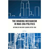 Book cover for The Braking Mechanism in Mao-era Politics