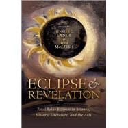 Book cover for Eclipse and Revelation Total Solar Eclipses in Science, History, Literature, and the Arts