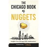 Book cover for The Chicago Book of Nuggets Insights From Chicago EOS Implementors®