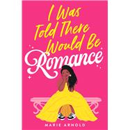 Book cover for I Was Told There Would Be Romance