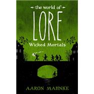Book cover for The World of Lore: Wicked Mortals