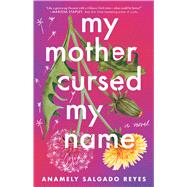 Book cover for My Mother Cursed My Name A Novel