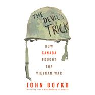 Book cover for The Devil's Trick How Canada Fought the Vietnam War