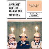 Book cover for A Parents' Guide to Grading and Reporting Being Clear about What Matters