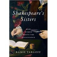 Book cover for Shakespeare's Sisters How Women Wrote the Renaissance