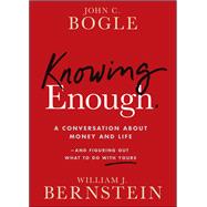 Book cover for Knowing Enough A Conversation About Money and Life--and Figuring Out What to Do with Yours